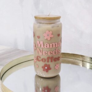 Mama needs coffee glass cup